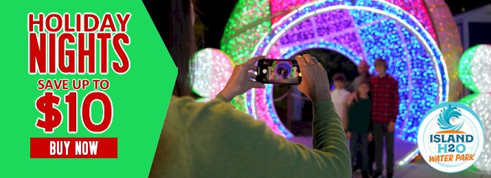 Island H2O Holiday Nights $10 Off.