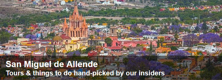 San Miguel de Allende Tours & things to do hand-picked by our insiders